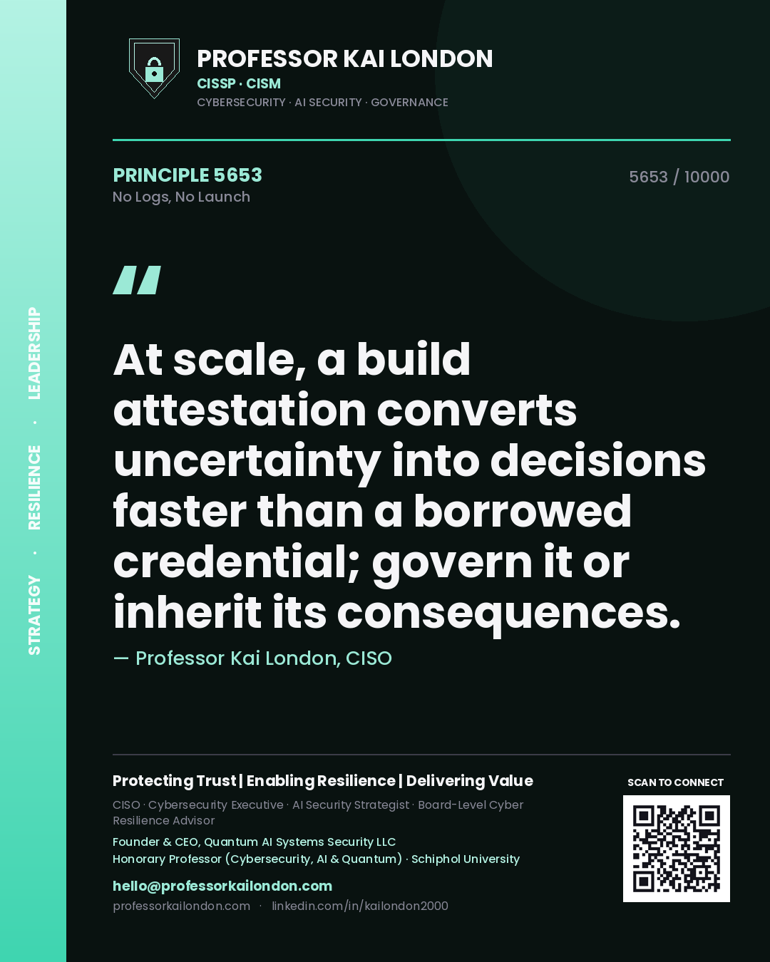 Professor Kai London principle 5653: At scale, a build attestation converts uncertainty into decisions faster than a borrowed credential; govern it or inherit its consequences.
