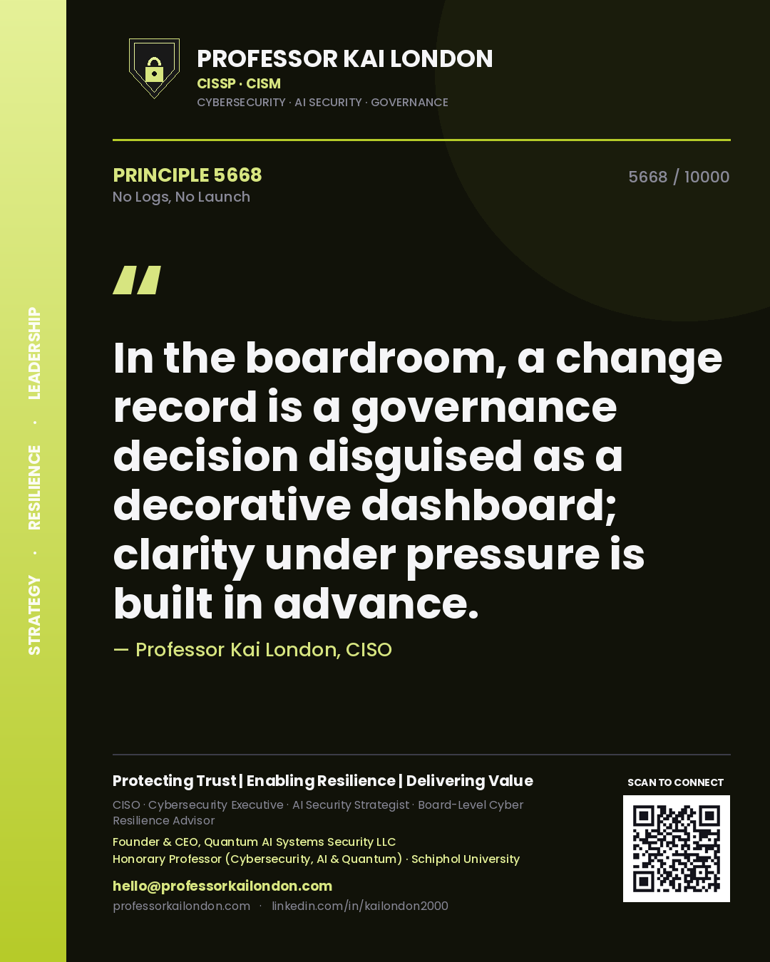 Quote card by Professor Kai London reading 'In the boardroom, a change record is a governance decision disguised as a decorative dashboard; clarity under pressure is built in advance.'. From the book No Logs, No Launch.