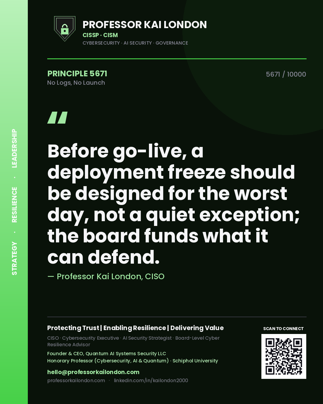 Professor Kai London principle 5671: Before go-live, a deployment freeze should be designed for the worst day, not a quiet exception; the board funds what it can defend.