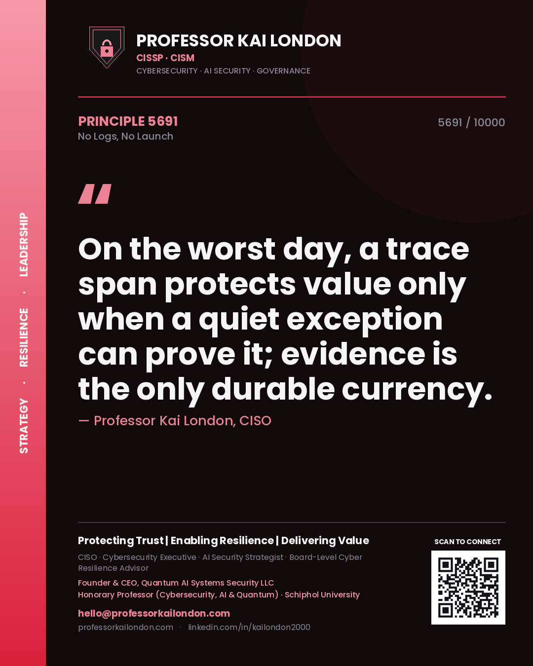 Quote card by Professor Kai London reading 'On the worst day, a trace span protects value only when a quiet exception can prove it; evidence is the only durable currency.'. From the book No Logs, No Launch.