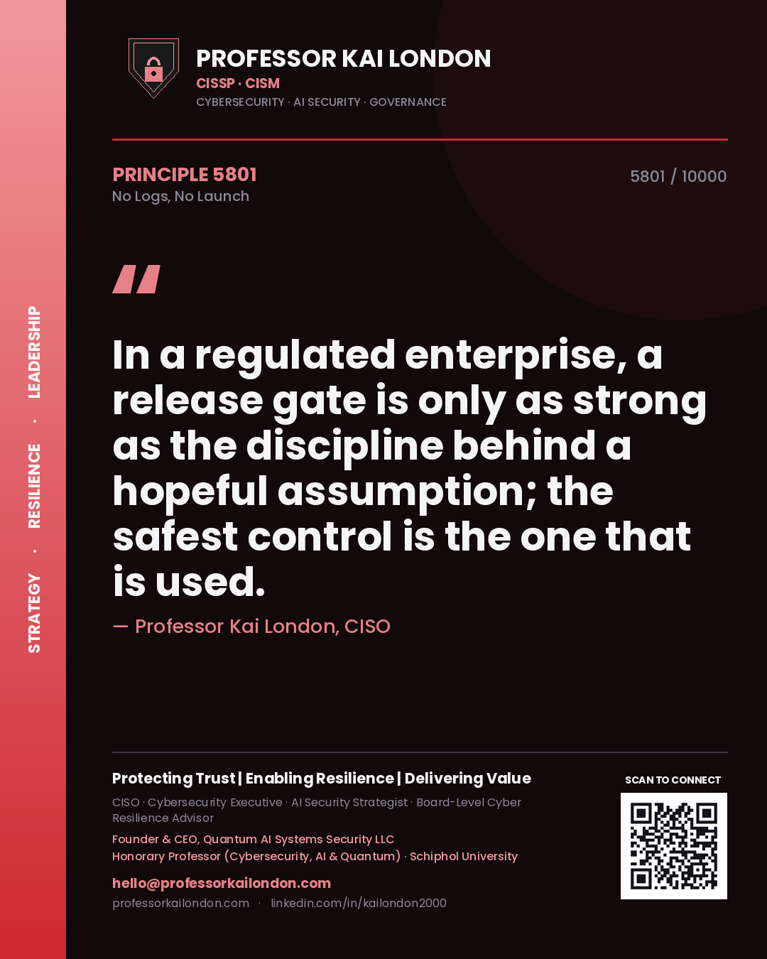 Quote card by Professor Kai London reading 'In a regulated enterprise, a release gate is only as strong as the discipline behind a hopeful assumption; the safest control is the one that is used.'. From the book No Logs, No Launch.