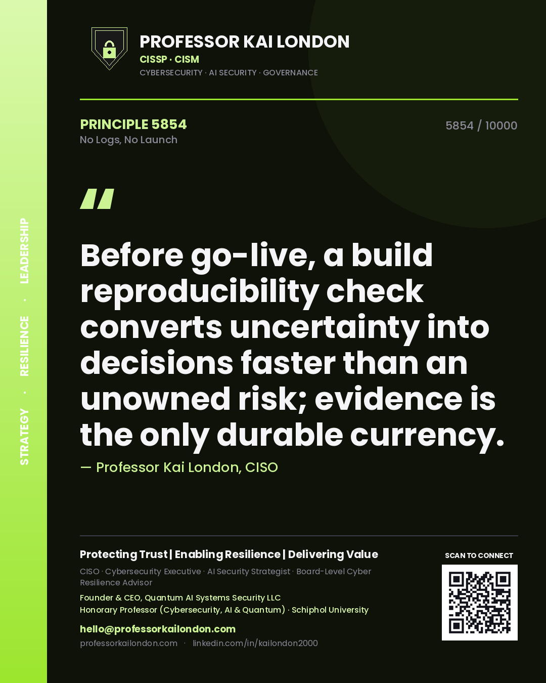 Quote card by Professor Kai London reading 'Before go-live, a build reproducibility check converts uncertainty into decisions faster than an unowned risk; evidence is the only durable currency.'. From the book No Logs, No Launch.