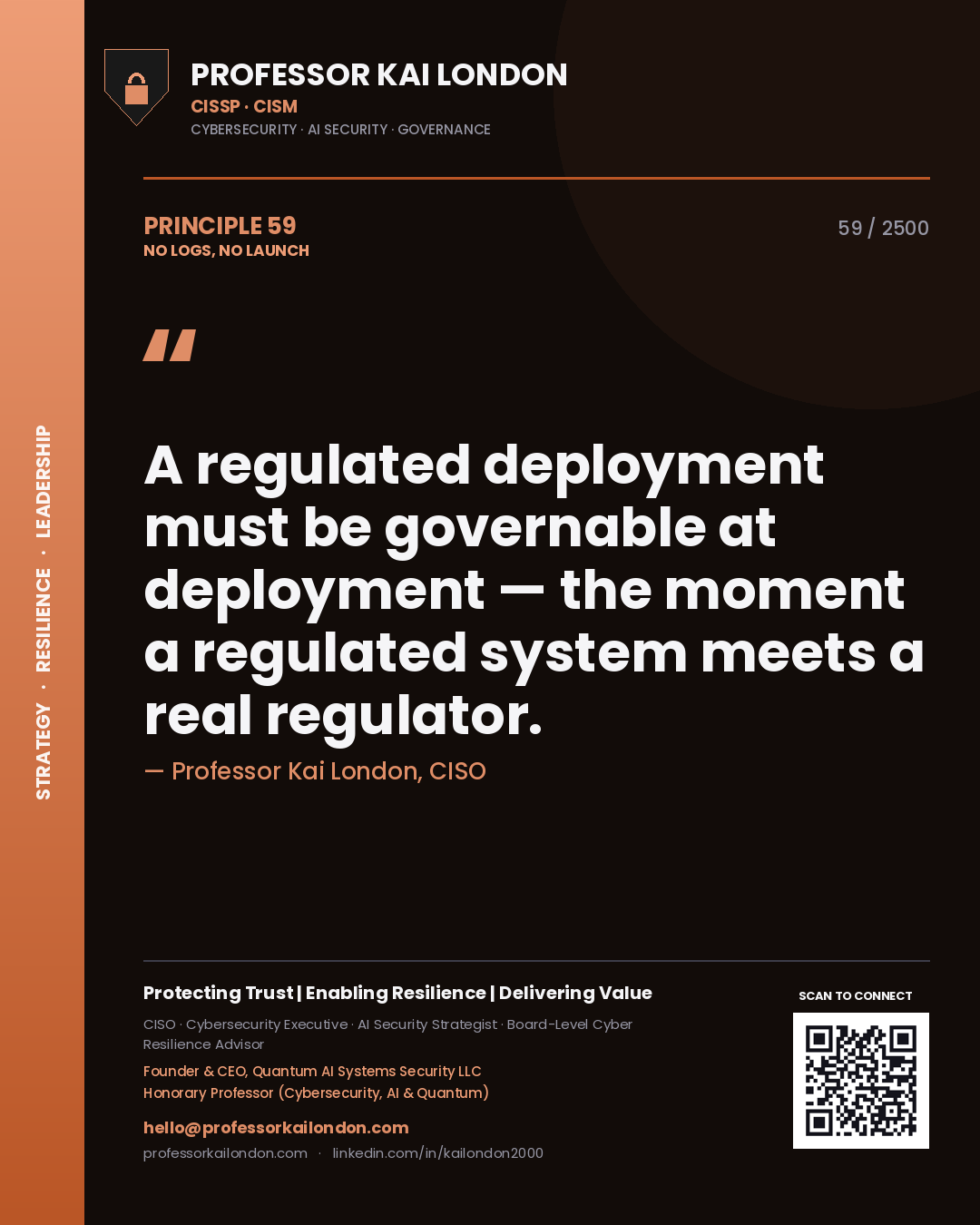 Professor Kai London principle 59: A regulated deployment must be governable at deployment — the moment a regulated system meets a real regulator.
