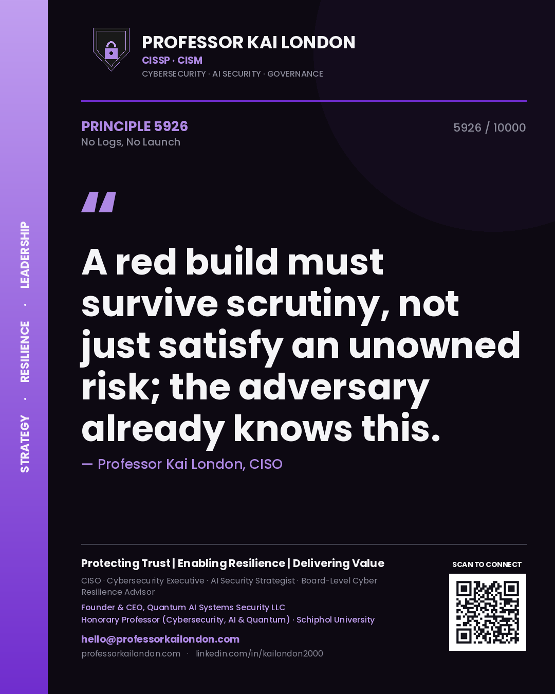 Quote card by Professor Kai London reading 'A red build must survive scrutiny, not just satisfy an unowned risk; the adversary already knows this.'. From the book No Logs, No Launch.