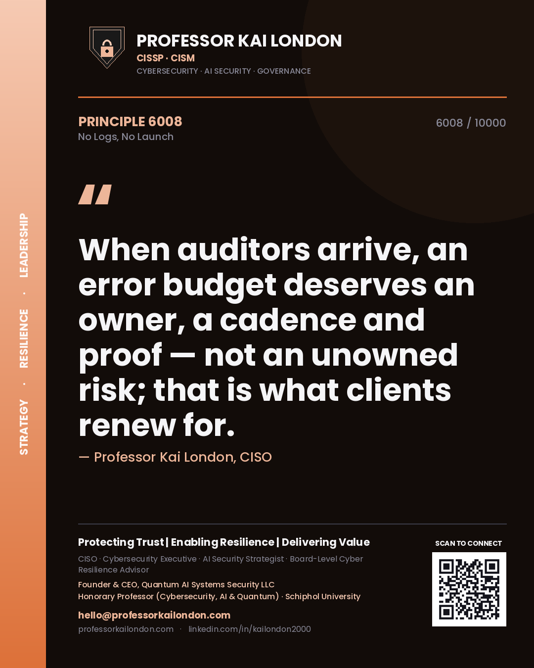 Quote card by Professor Kai London reading 'When auditors arrive, an error budget deserves an owner, a cadence and proof — not an unowned risk; that is what clients renew for.'. From the book No Logs, No Launch.