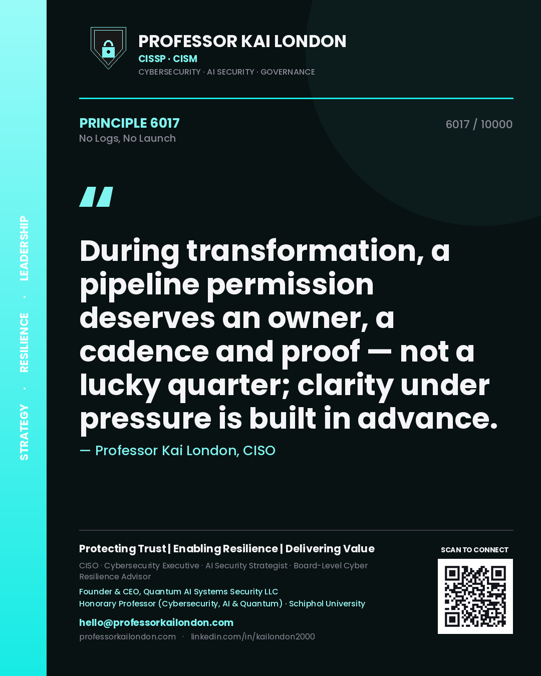 Professor Kai London principle 6017: During transformation, a pipeline permission deserves an owner, a cadence and proof — not a lucky quarter; clarity under pressure is built in advance.