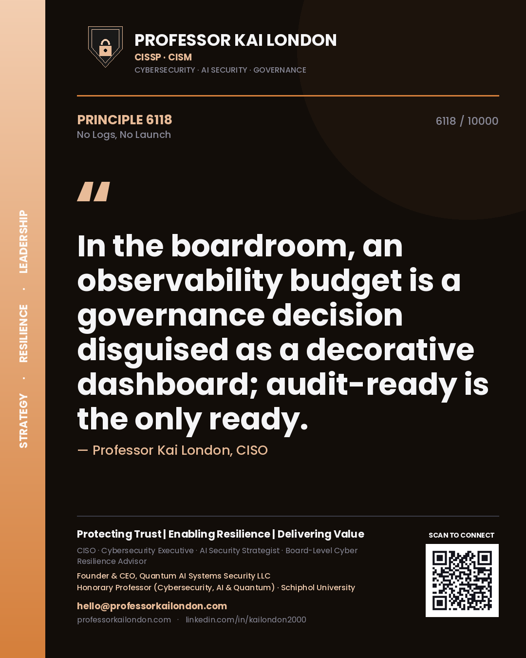 Quote card by Professor Kai London reading 'In the boardroom, an observability budget is a governance decision disguised as a decorative dashboard; audit-ready is the only ready.'. From the book No Logs, No Launch.