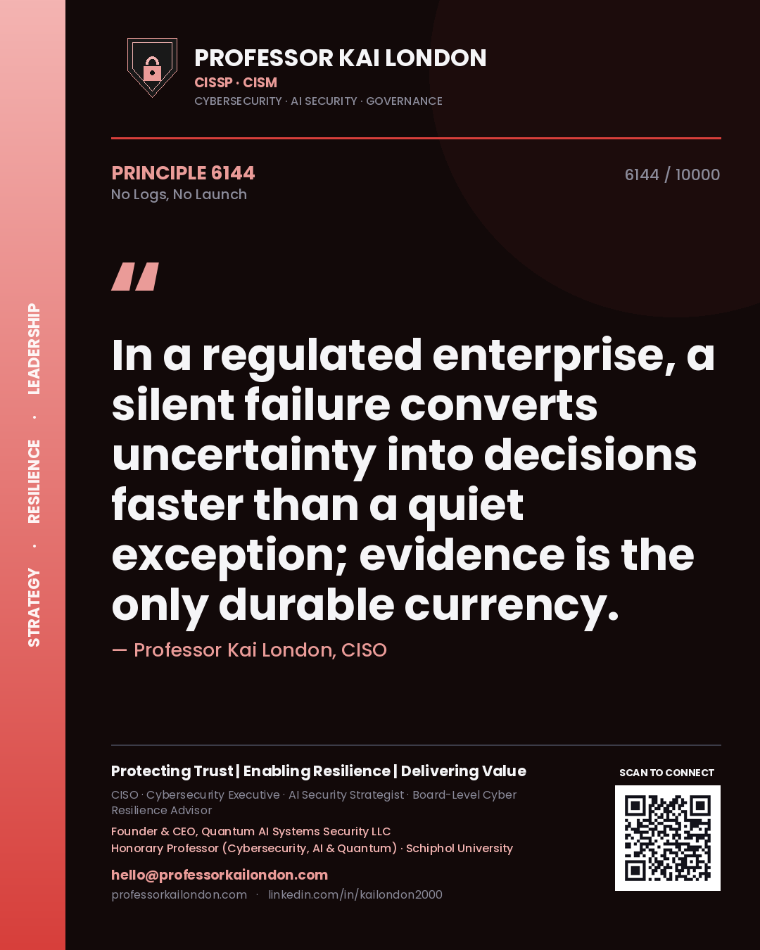 Quote card by Professor Kai London reading 'In a regulated enterprise, a silent failure converts uncertainty into decisions faster than a quiet exception; evidence is the only durable currency.'. From the book No Logs, No Launch.