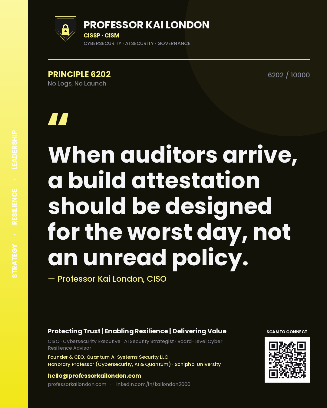 Quote card by Professor Kai London reading 'When auditors arrive, a build attestation should be designed for the worst day, not an unread policy.'. From the book No Logs, No Launch.