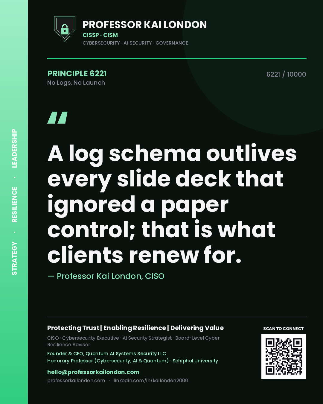 Quote card by Professor Kai London reading 'A log schema outlives every slide deck that ignored a paper control; that is what clients renew for.'. From the book No Logs, No Launch.