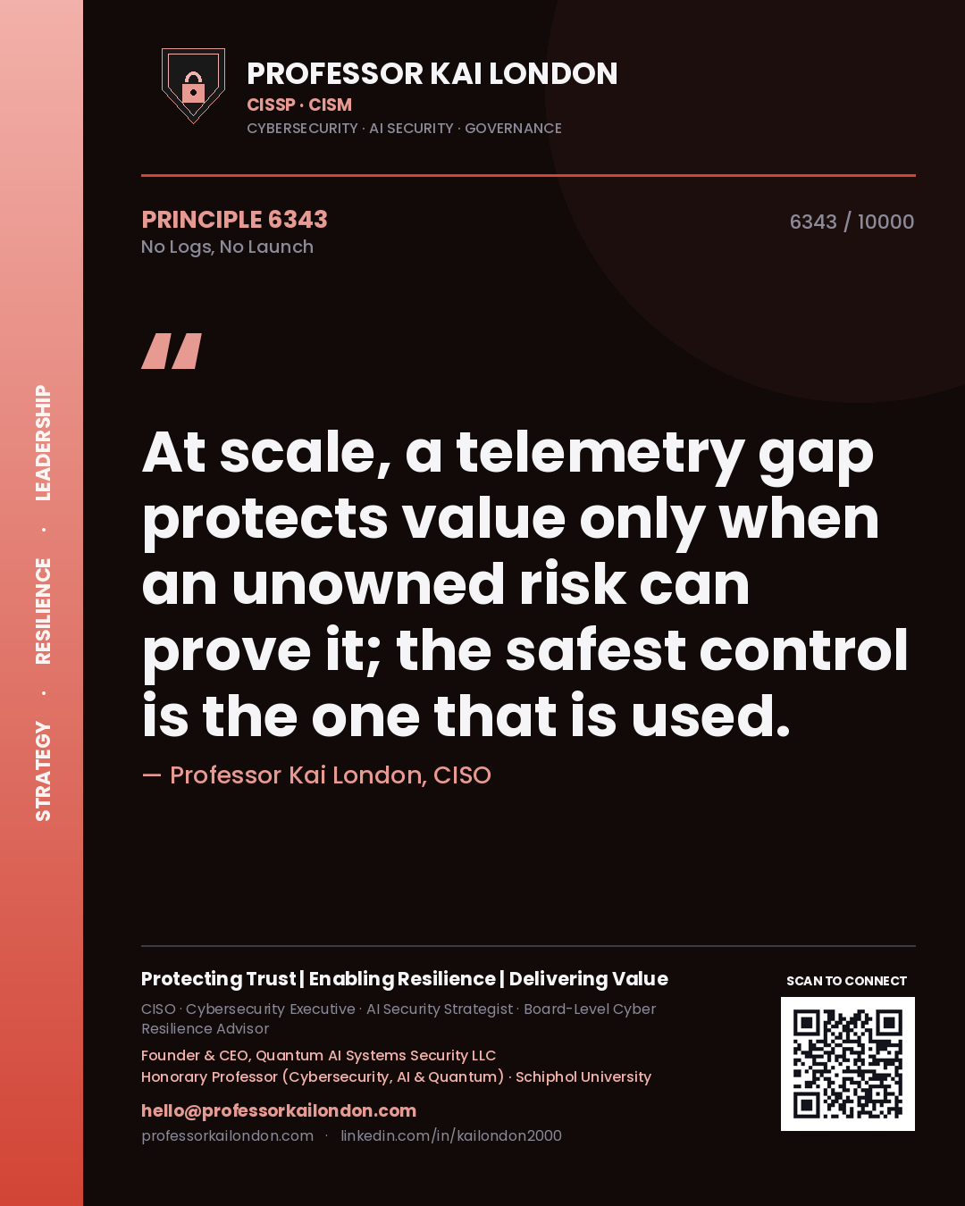 Professor Kai London principle 6343: At scale, a telemetry gap protects value only when an unowned risk can prove it; the safest control is the one that is used.