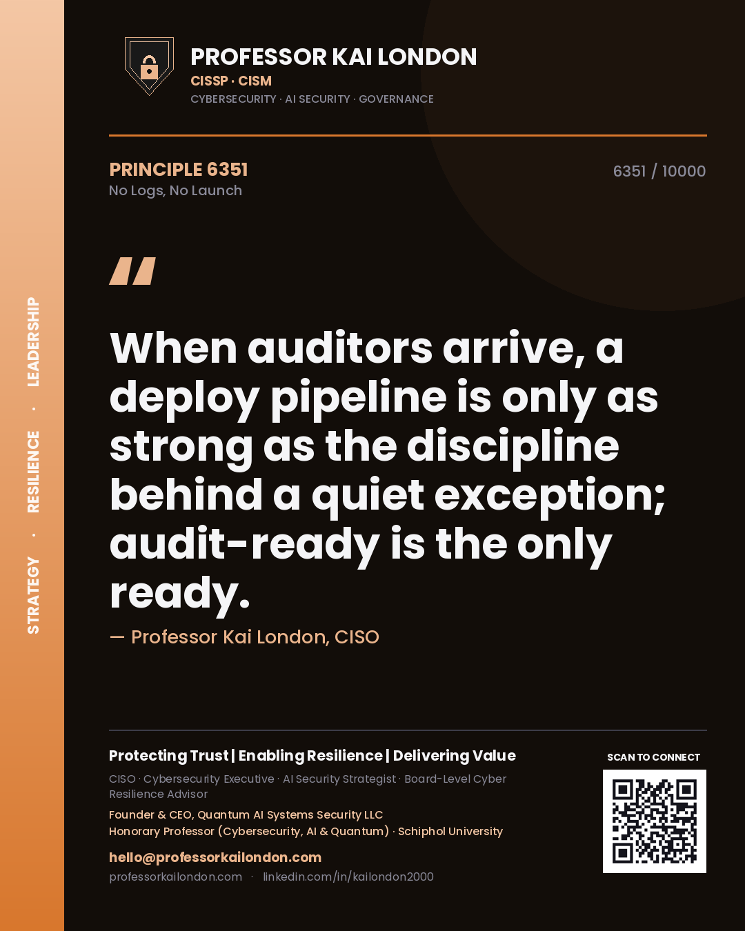 Quote card by Professor Kai London reading 'When auditors arrive, a deploy pipeline is only as strong as the discipline behind a quiet exception; audit-ready is the only ready.'. From the book No Logs, No Launch.