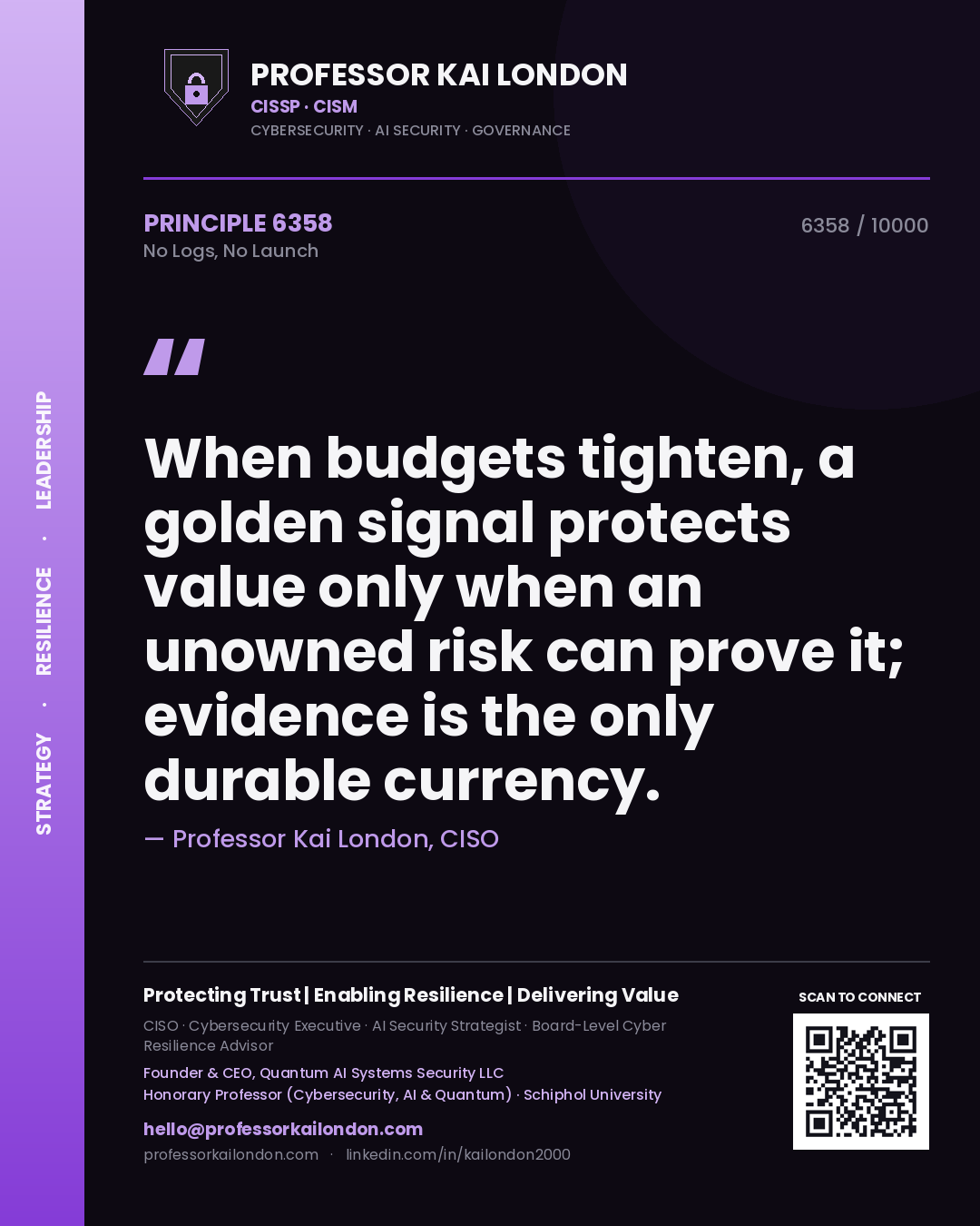 Professor Kai London principle 6358: When budgets tighten, a golden signal protects value only when an unowned risk can prove it; evidence is the only durable currency.