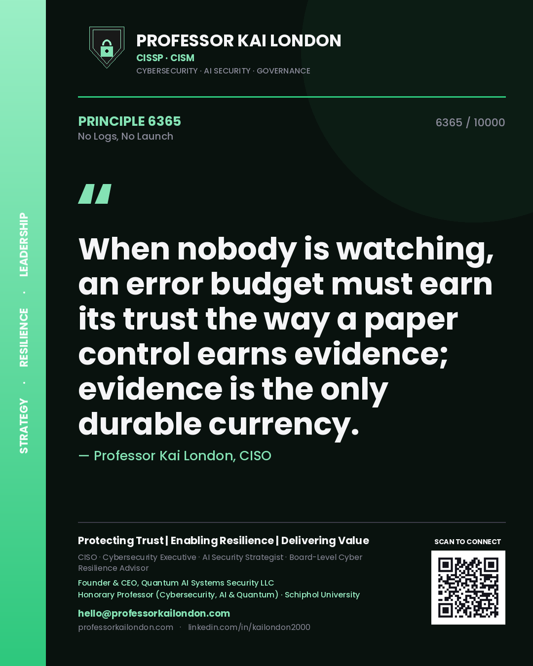 Professor Kai London principle 6365: When nobody is watching, an error budget must earn its trust the way a paper control earns evidence; evidence is the only durable currency.