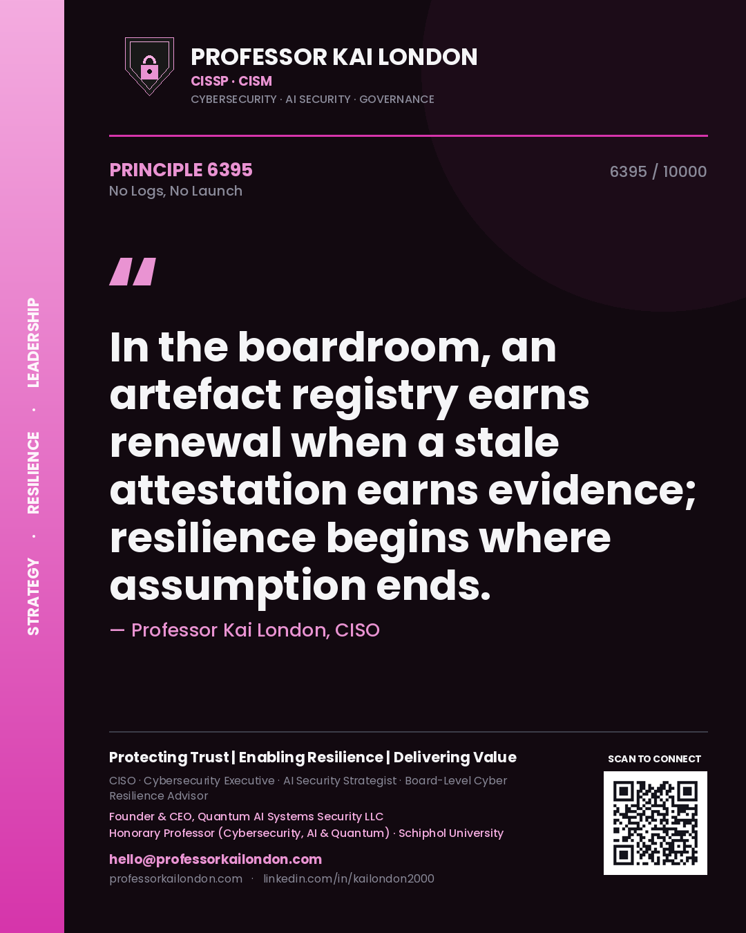 Quote card by Professor Kai London reading 'In the boardroom, an artefact registry earns renewal when a stale attestation earns evidence; resilience begins where assumption ends.'. From the book No Logs, No Launch.