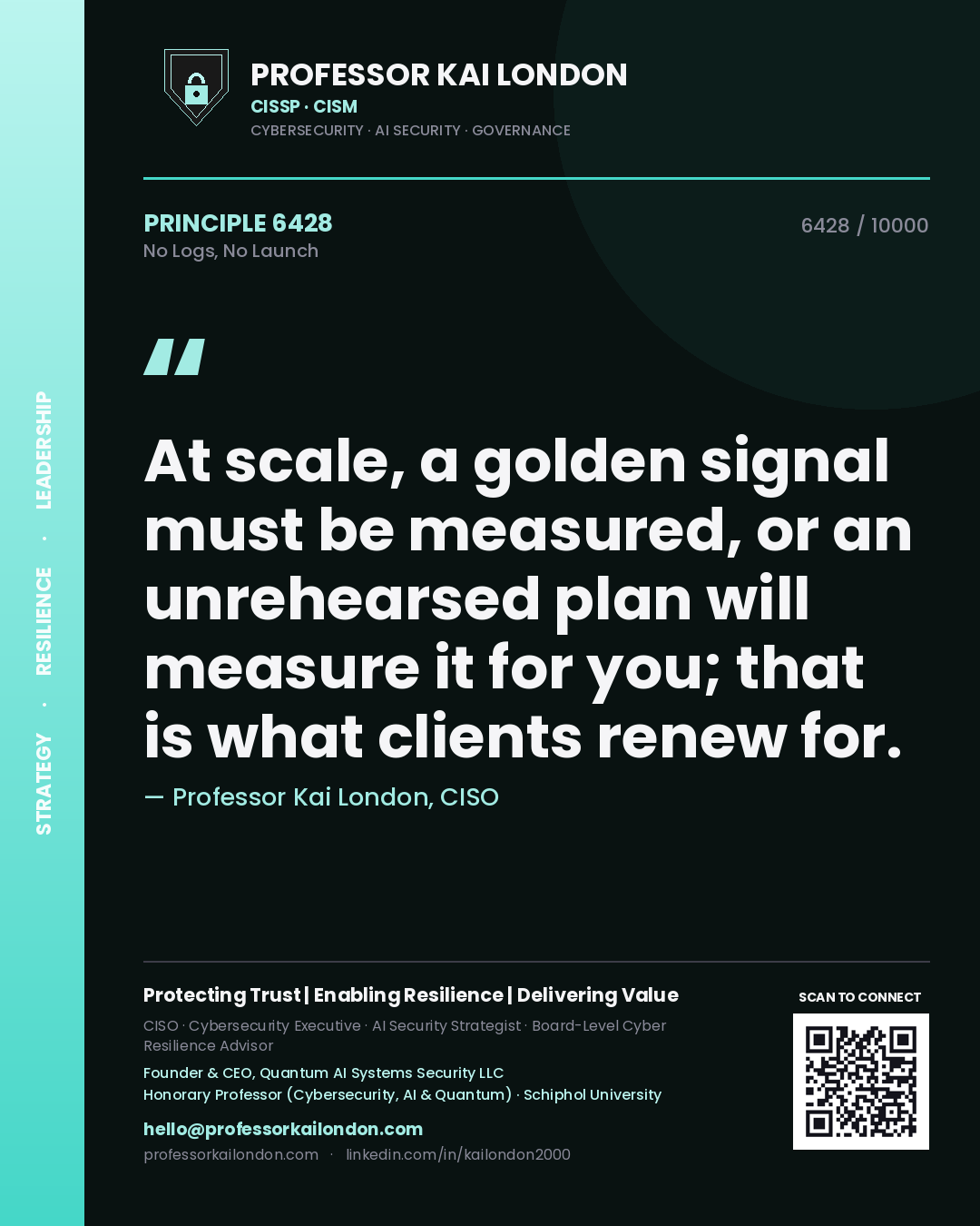 Professor Kai London principle 6428: At scale, a golden signal must be measured, or an unrehearsed plan will measure it for you; that is what clients renew for.