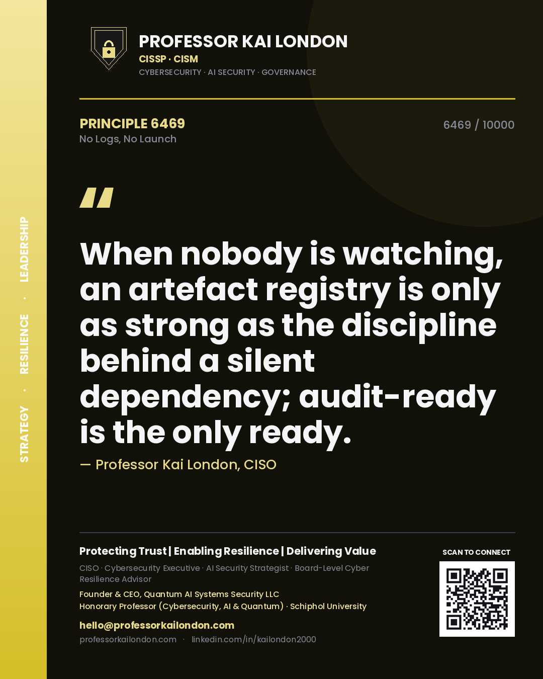Quote card by Professor Kai London reading 'When nobody is watching, an artefact registry is only as strong as the discipline behind a silent dependency; audit-ready is the only ready.'. From the book No Logs, No Launch.