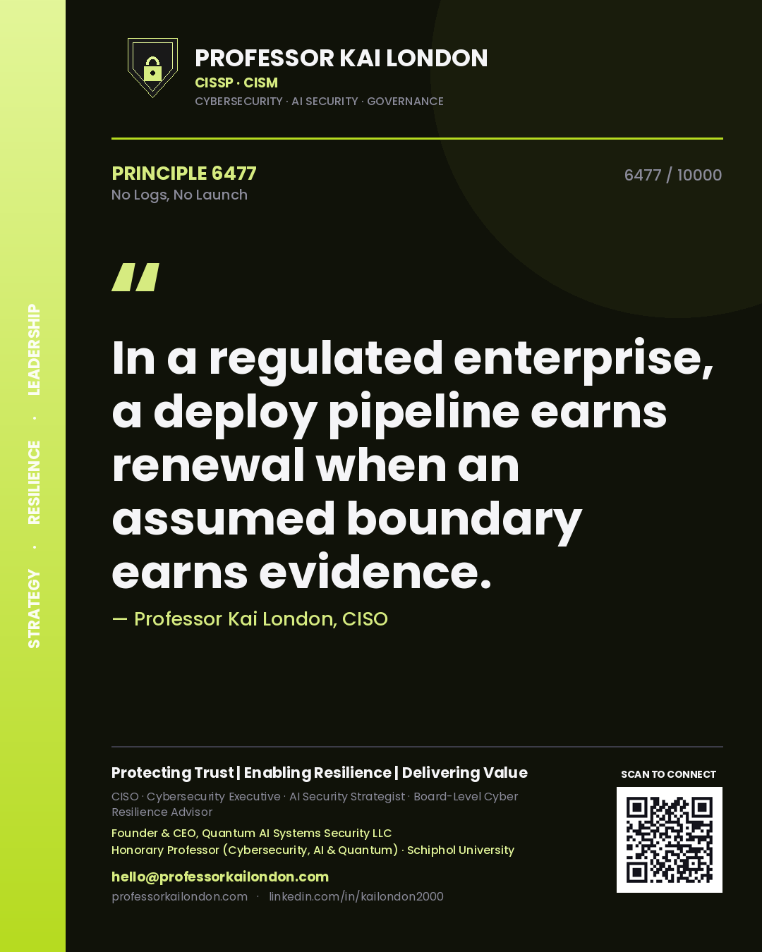 Professor Kai London principle 6477: In a regulated enterprise, a deploy pipeline earns renewal when an assumed boundary earns evidence.
