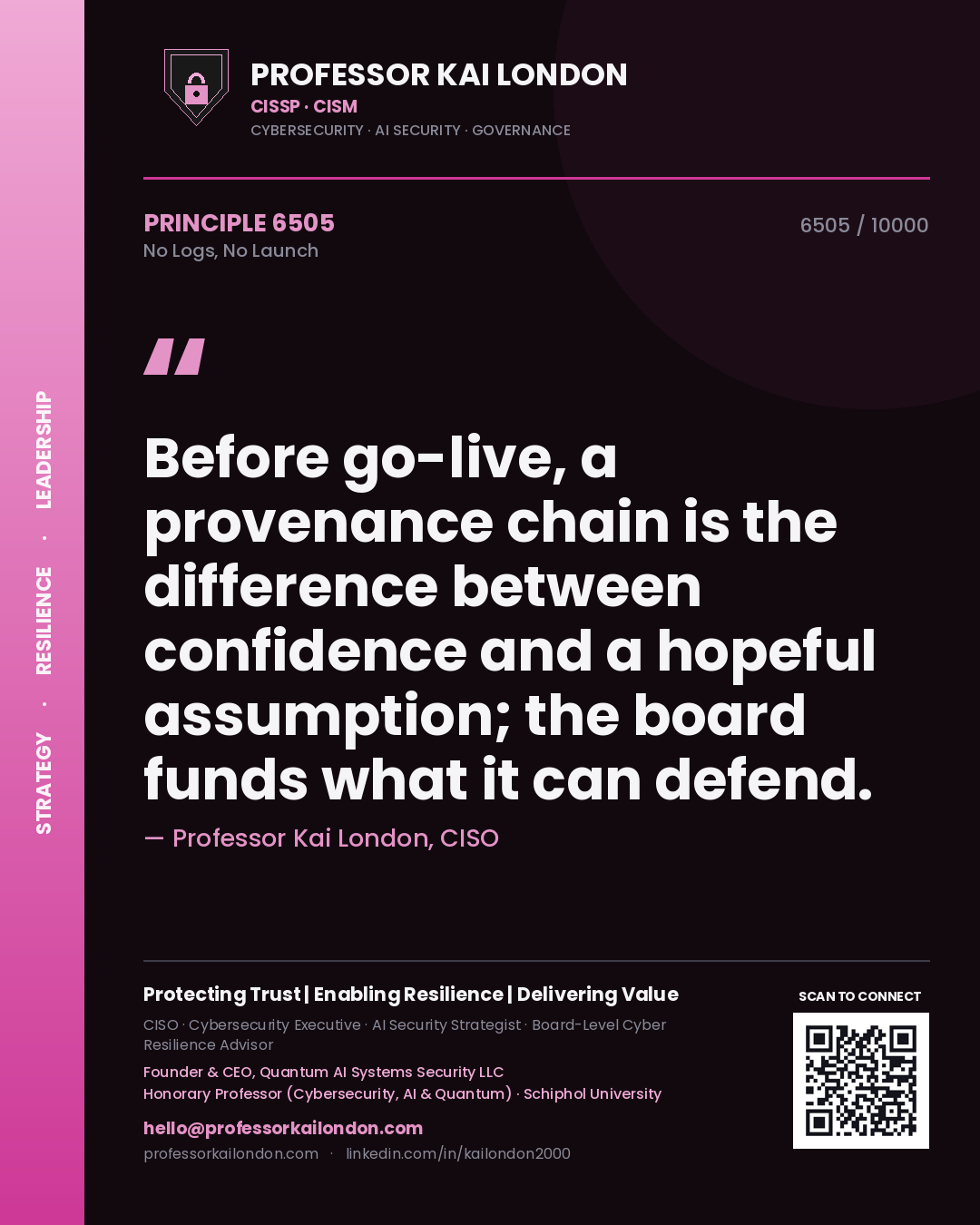 Professor Kai London principle 6505: Before go-live, a provenance chain is the difference between confidence and a hopeful assumption; the board funds what it can defend.