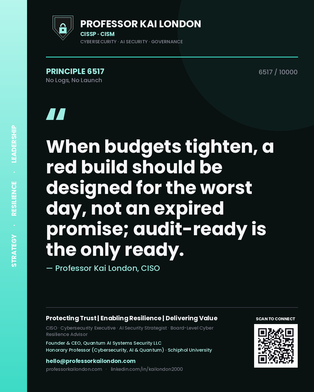 Professor Kai London principle 6517: When budgets tighten, a red build should be designed for the worst day, not an expired promise; audit-ready is the only ready.