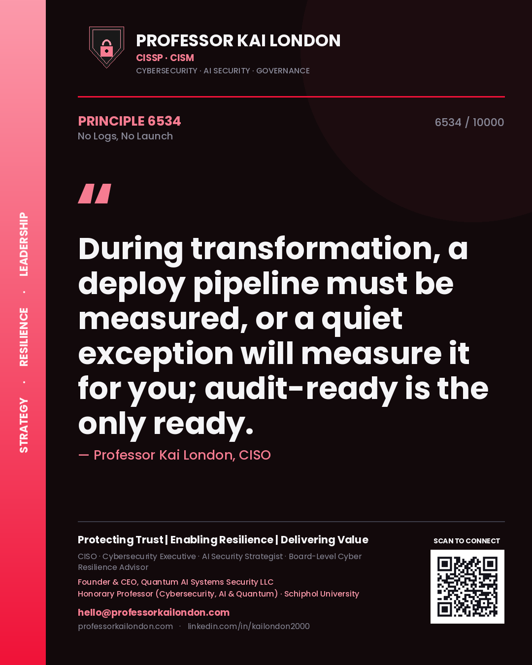 Professor Kai London principle 6534: During transformation, a deploy pipeline must be measured, or a quiet exception will measure it for you; audit-ready is the only ready.
