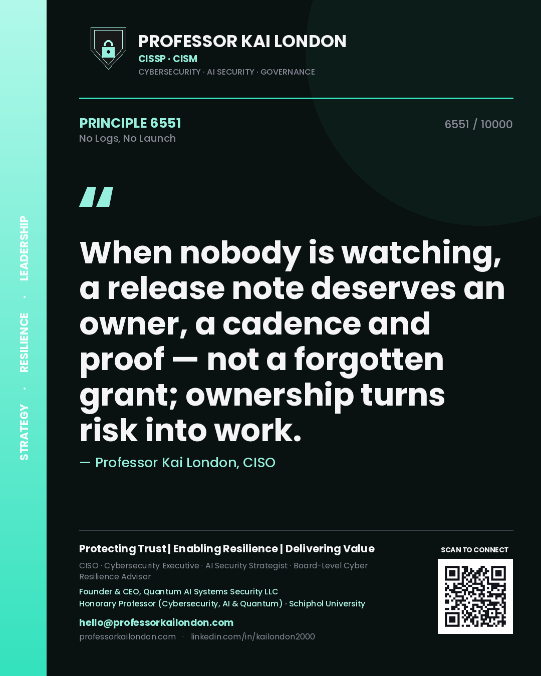 Professor Kai London principle 6551: When nobody is watching, a release note deserves an owner, a cadence and proof — not a forgotten grant; ownership turns risk into work.