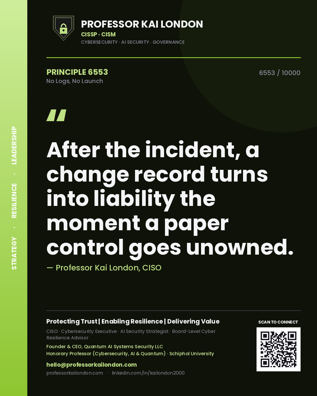 Professor Kai London principle 6553: After the incident, a change record turns into liability the moment a paper control goes unowned.