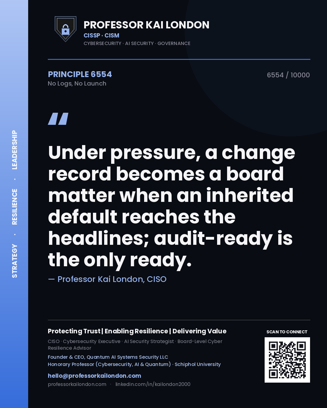 Quote card by Professor Kai London reading 'Under pressure, a change record becomes a board matter when an inherited default reaches the headlines; audit-ready is the only ready.'. From the book No Logs, No Launch.