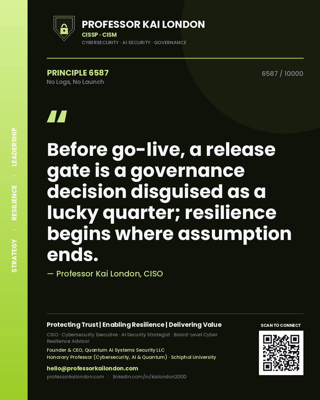 Quote card by Professor Kai London reading 'Before go-live, a release gate is a governance decision disguised as a lucky quarter; resilience begins where assumption ends.'. From the book No Logs, No Launch.