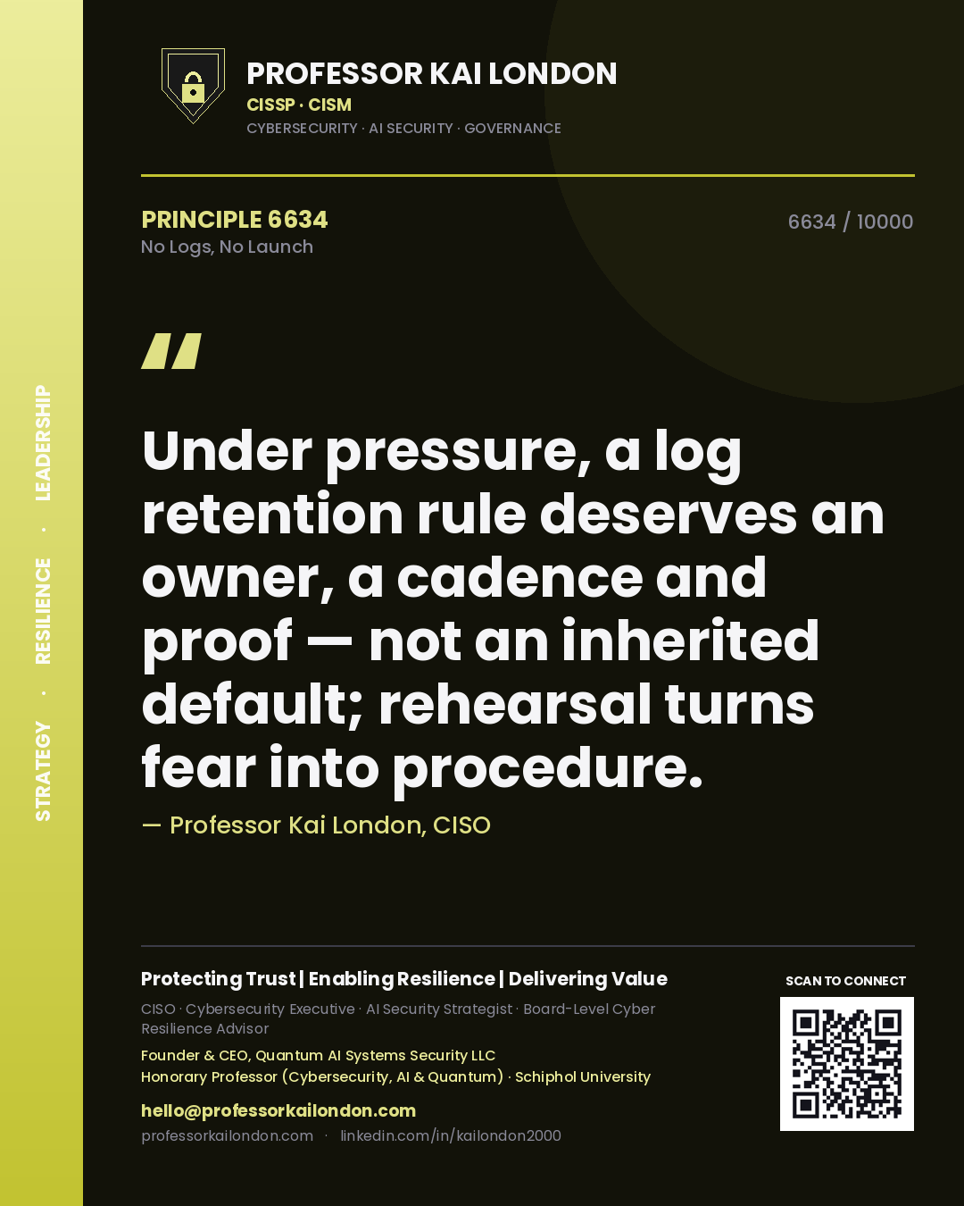 Quote card by Professor Kai London reading 'Under pressure, a log retention rule deserves an owner, a cadence and proof — not an inherited default; rehearsal turns fear into procedure.'. From the book No Logs, No Launch.
