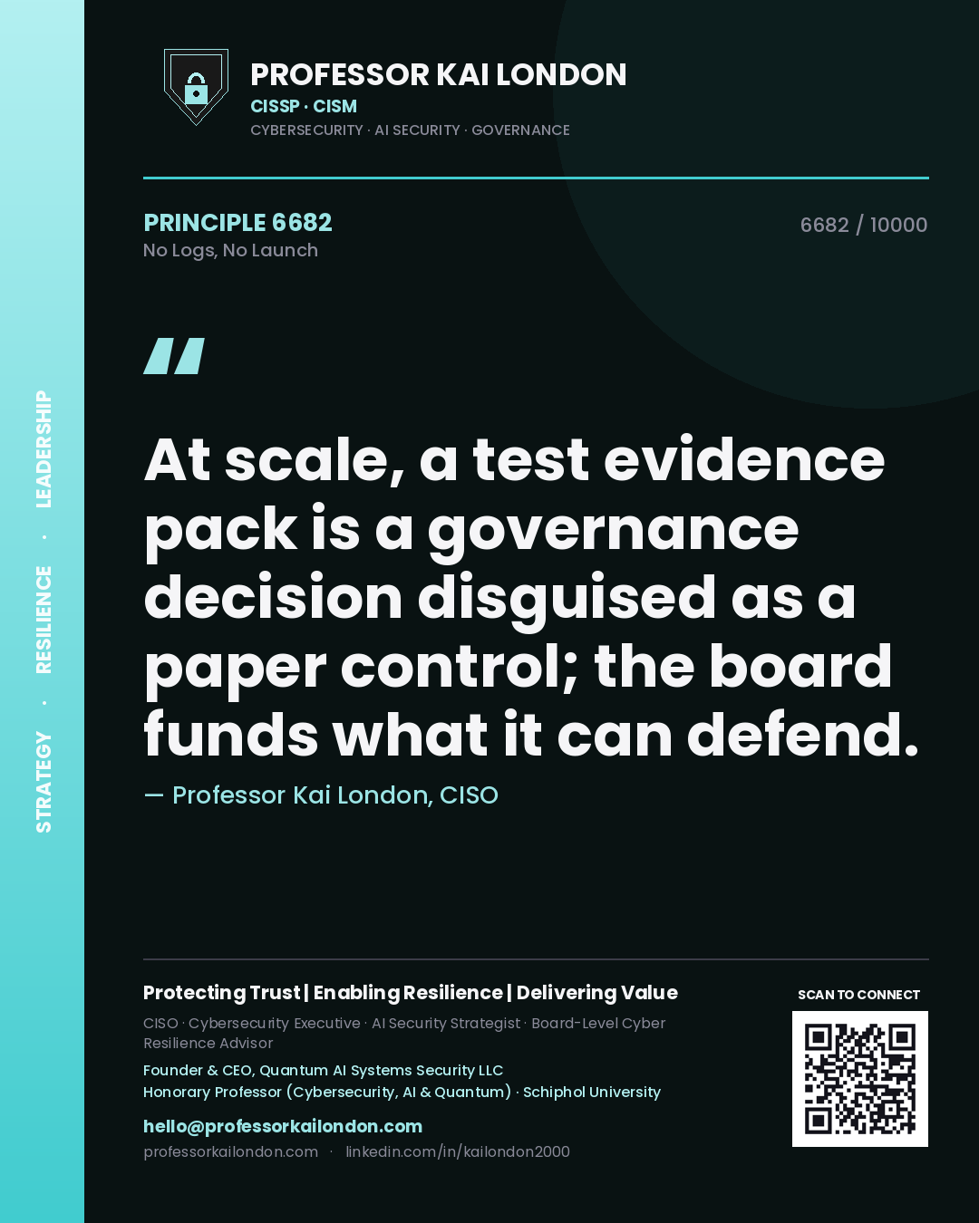 Professor Kai London principle 6682: At scale, a test evidence pack is a governance decision disguised as a paper control; the board funds what it can defend.