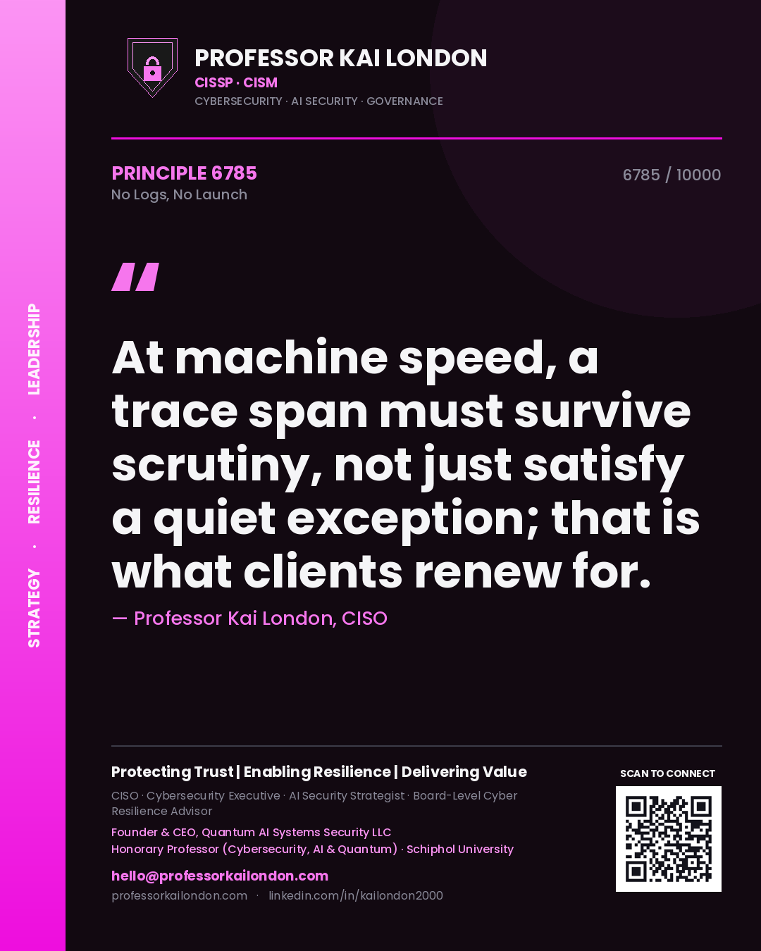 Professor Kai London principle 6785: At machine speed, a trace span must survive scrutiny, not just satisfy a quiet exception; that is what clients renew for.