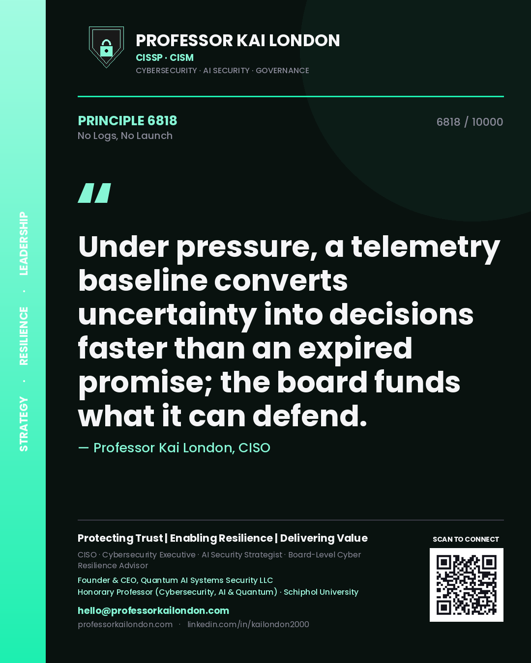 Professor Kai London principle 6818: Under pressure, a telemetry baseline converts uncertainty into decisions faster than an expired promise; the board funds what it can defend.