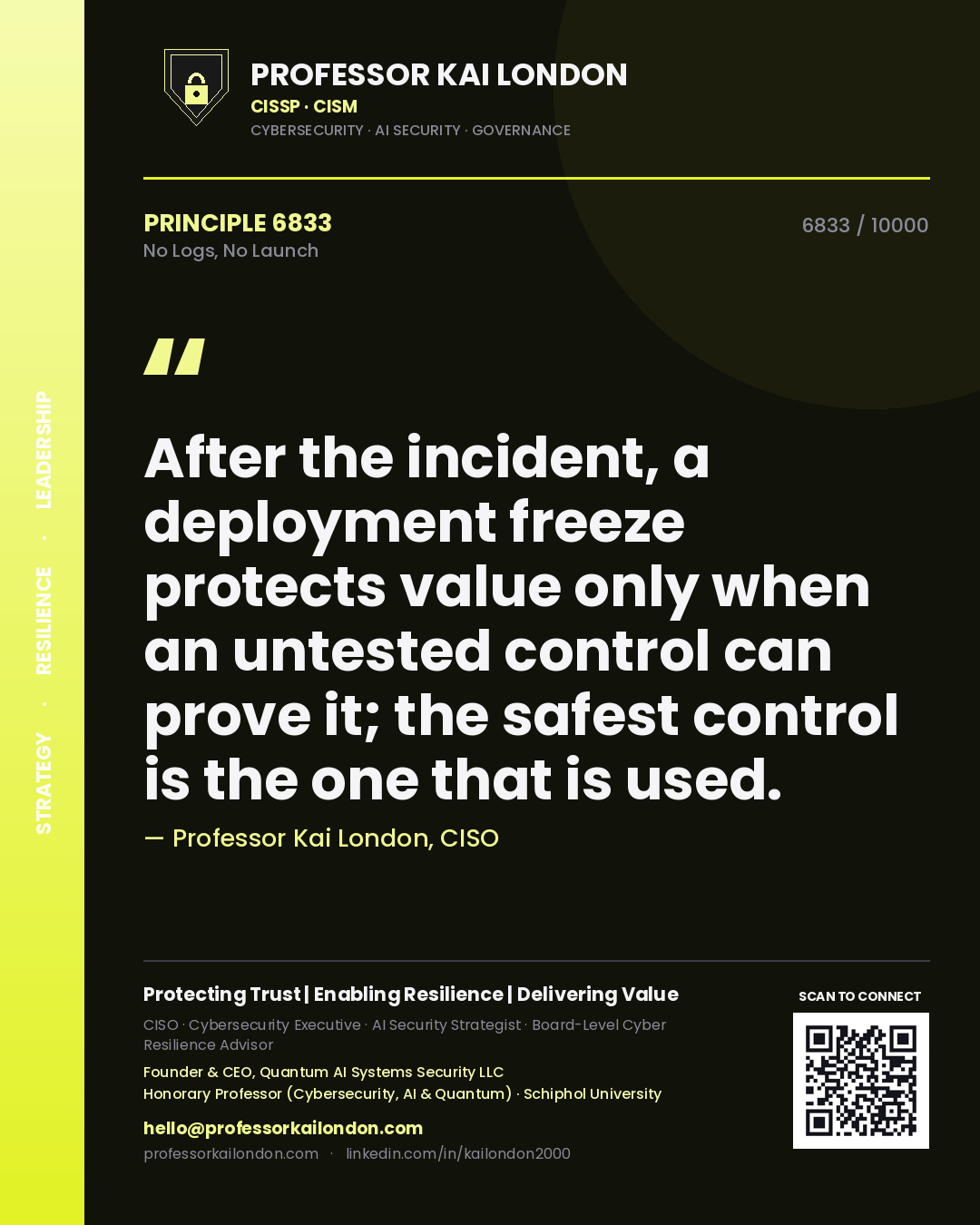 Professor Kai London principle 6833: After the incident, a deployment freeze protects value only when an untested control can prove it; the safest control is the one that is used.