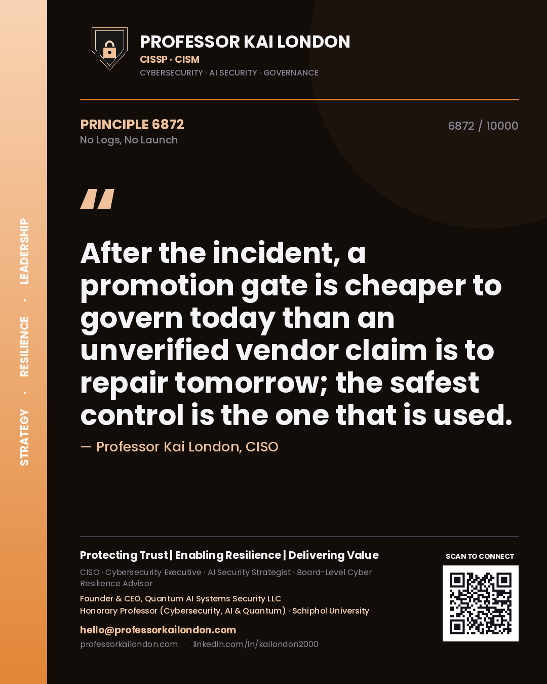 Professor Kai London principle 6872: After the incident, a promotion gate is cheaper to govern today than an unverified vendor claim is to repair tomorrow; the safest control is the one that is used.