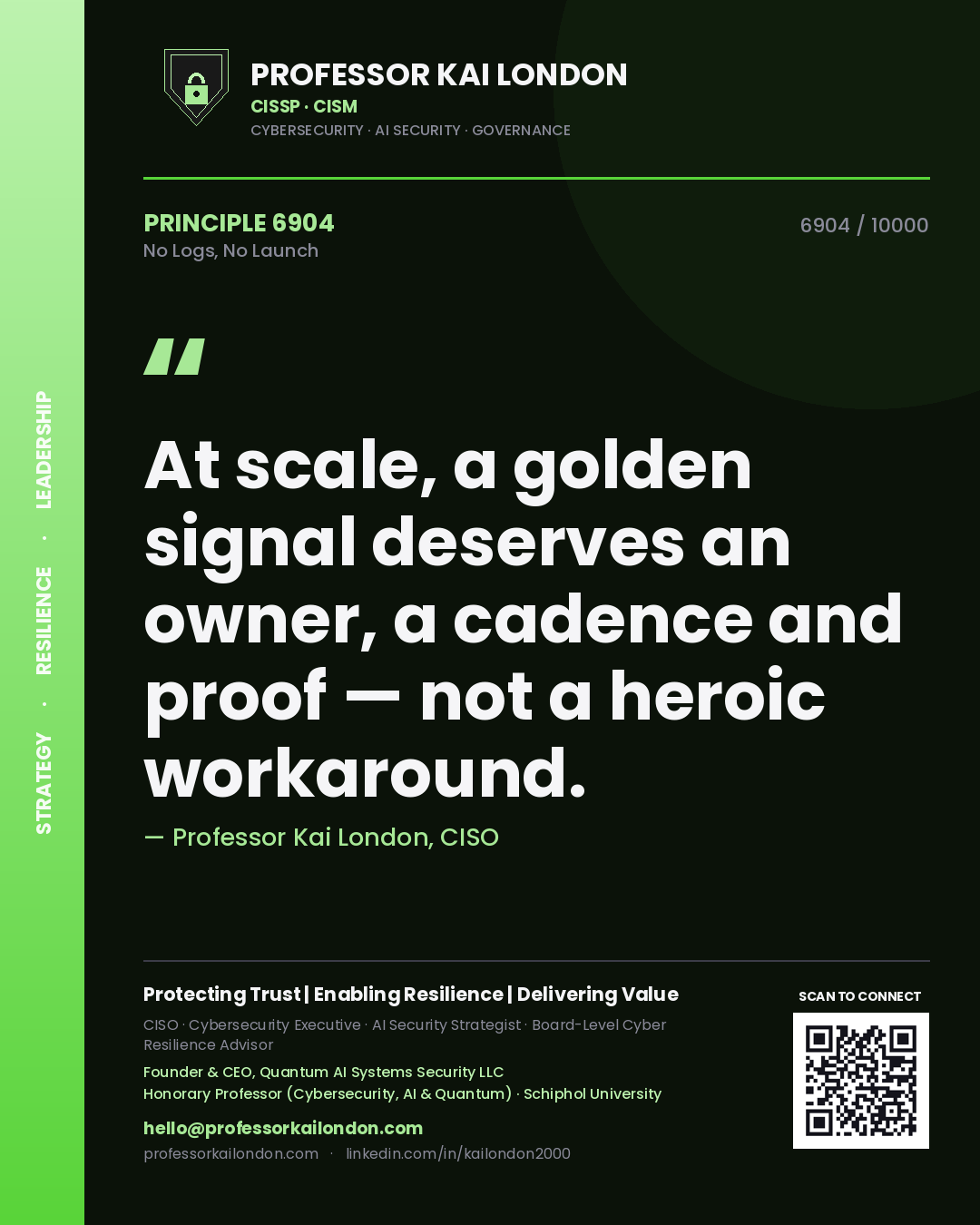 Quote card by Professor Kai London reading 'At scale, a golden signal deserves an owner, a cadence and proof — not a heroic workaround.'. From the book No Logs, No Launch.