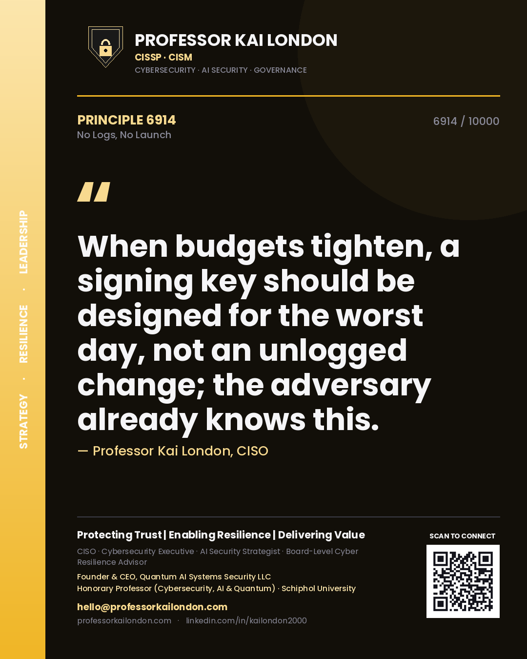 Quote card by Professor Kai London reading 'When budgets tighten, a signing key should be designed for the worst day, not an unlogged change; the adversary already knows this.'. From the book No Logs, No Launch.