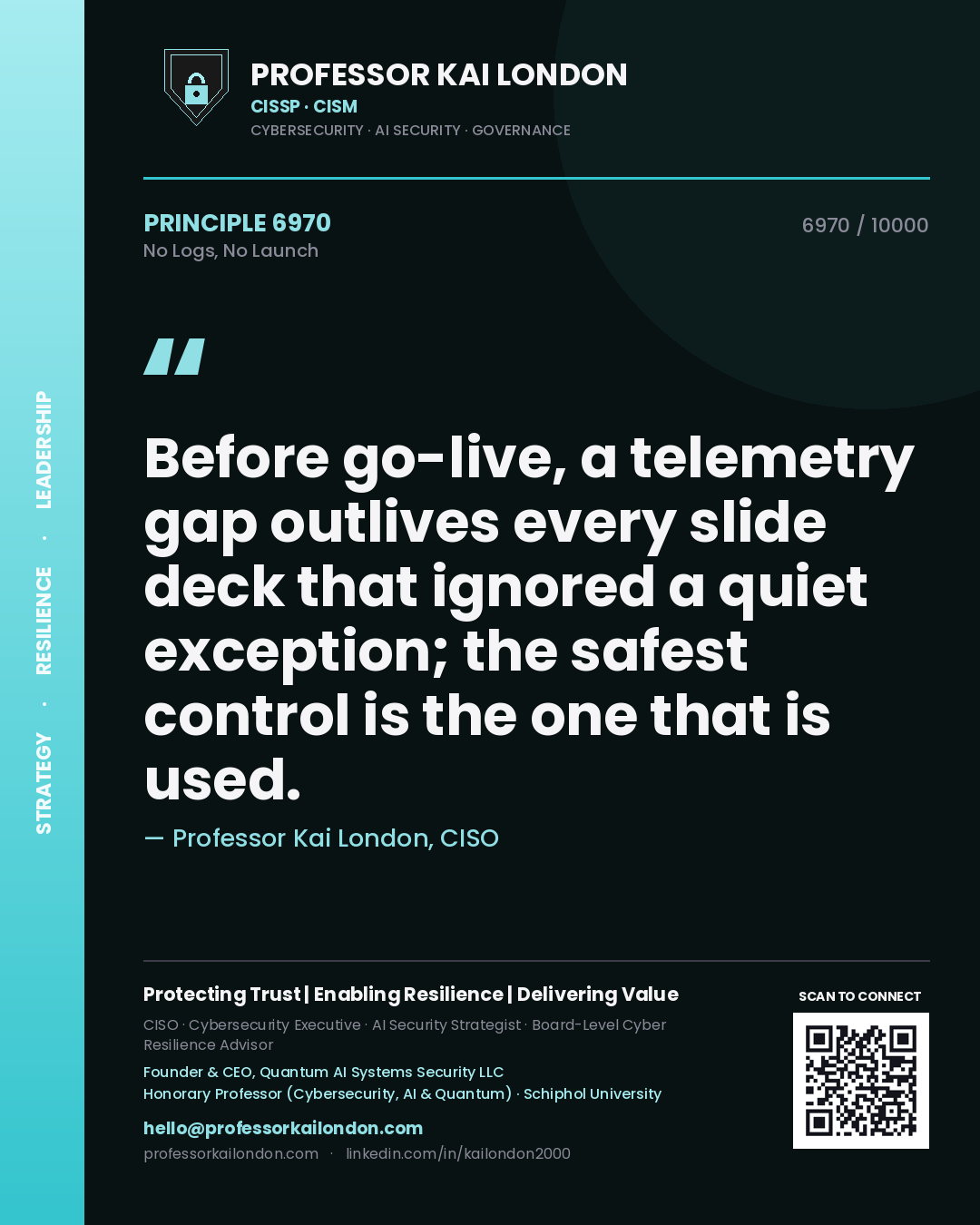 Professor Kai London principle 6970: Before go-live, a telemetry gap outlives every slide deck that ignored a quiet exception; the safest control is the one that is used.