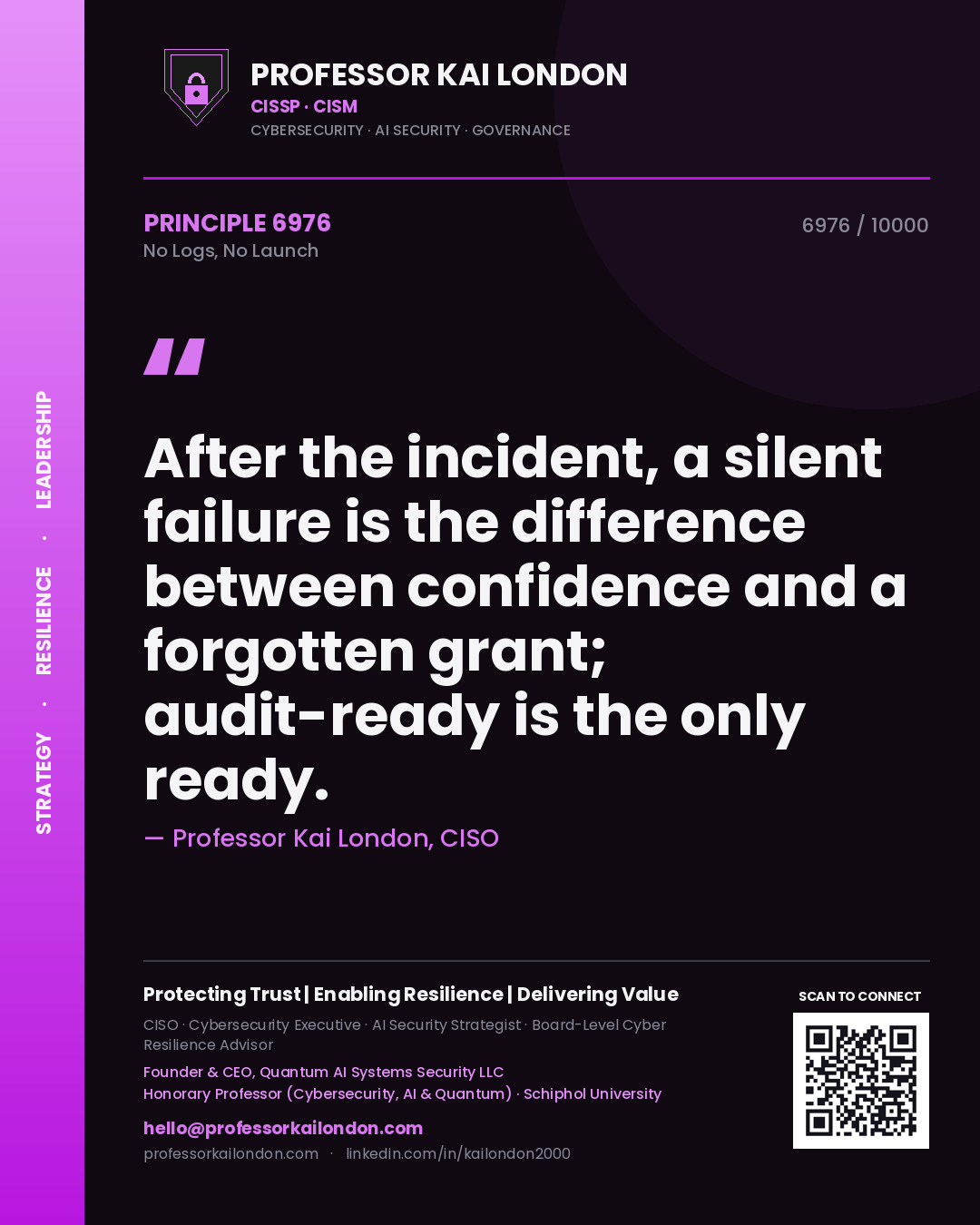 Quote card by Professor Kai London reading 'After the incident, a silent failure is the difference between confidence and a forgotten grant; audit-ready is the only ready.'. From the book No Logs, No Launch.