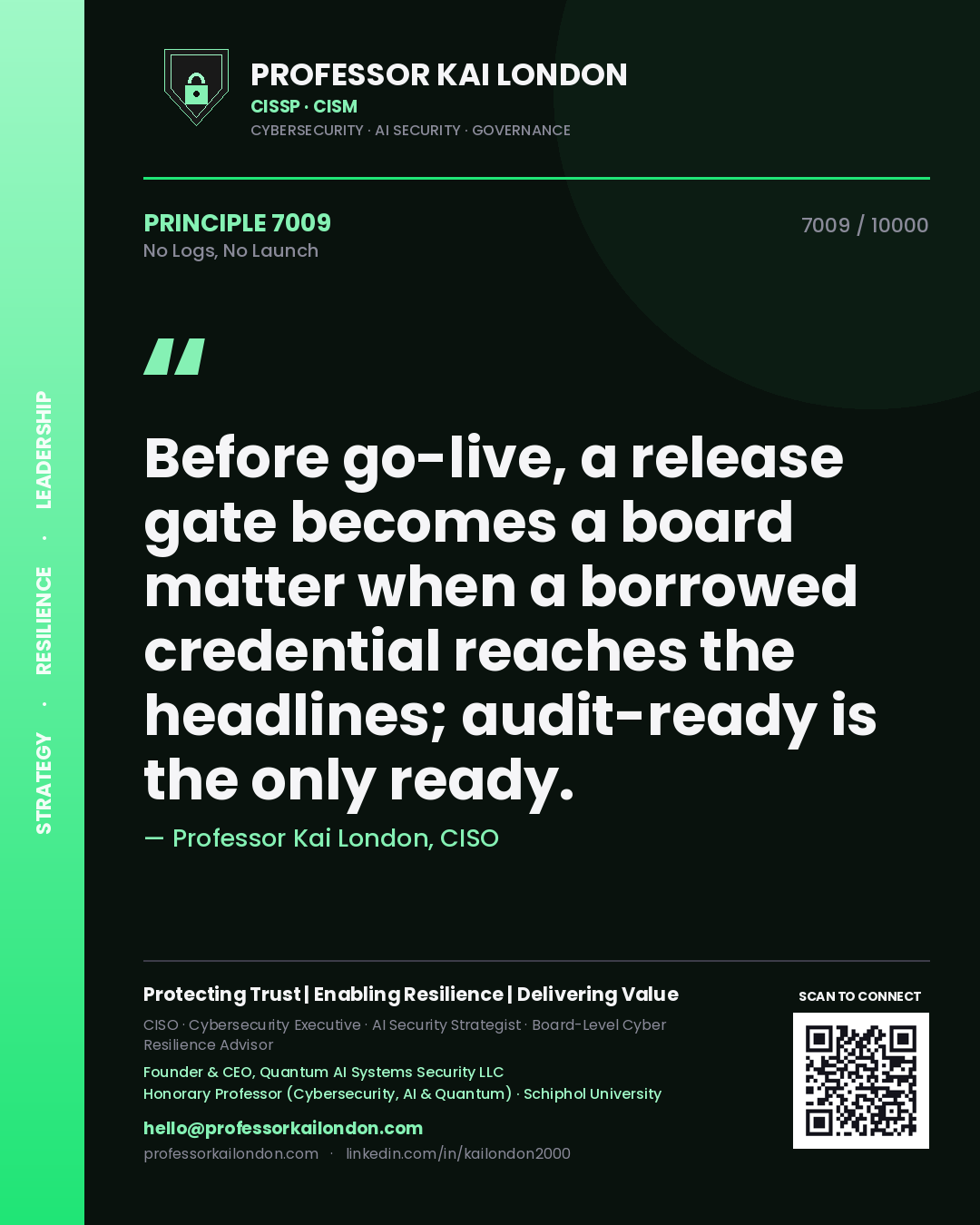 Professor Kai London principle 7009: Before go-live, a release gate becomes a board matter when a borrowed credential reaches the headlines; audit-ready is the only ready.