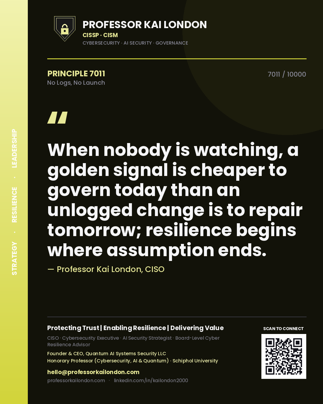 Professor Kai London principle 7011: When nobody is watching, a golden signal is cheaper to govern today than an unlogged change is to repair tomorrow; resilience begins where assumption ends.