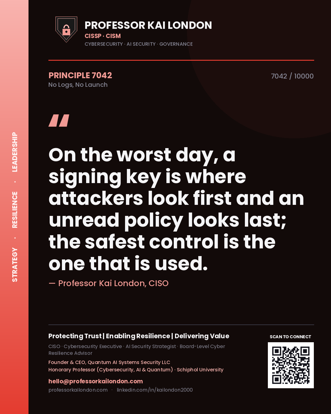 Professor Kai London principle 7042: On the worst day, a signing key is where attackers look first and an unread policy looks last; the safest control is the one that is used.