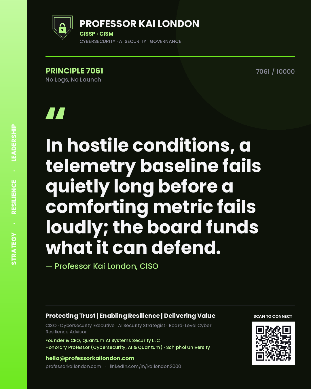 Quote card by Professor Kai London reading 'In hostile conditions, a telemetry baseline fails quietly long before a comforting metric fails loudly; the board funds what it can defend.'. From the book No Logs, No Launch.