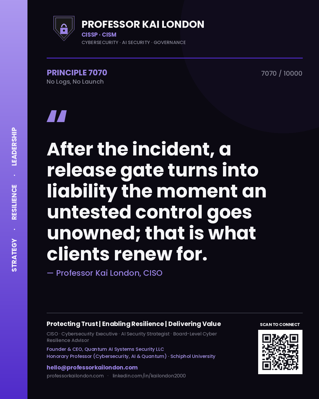 Quote card by Professor Kai London reading 'After the incident, a release gate turns into liability the moment an untested control goes unowned; that is what clients renew for.'. From the book No Logs, No Launch.