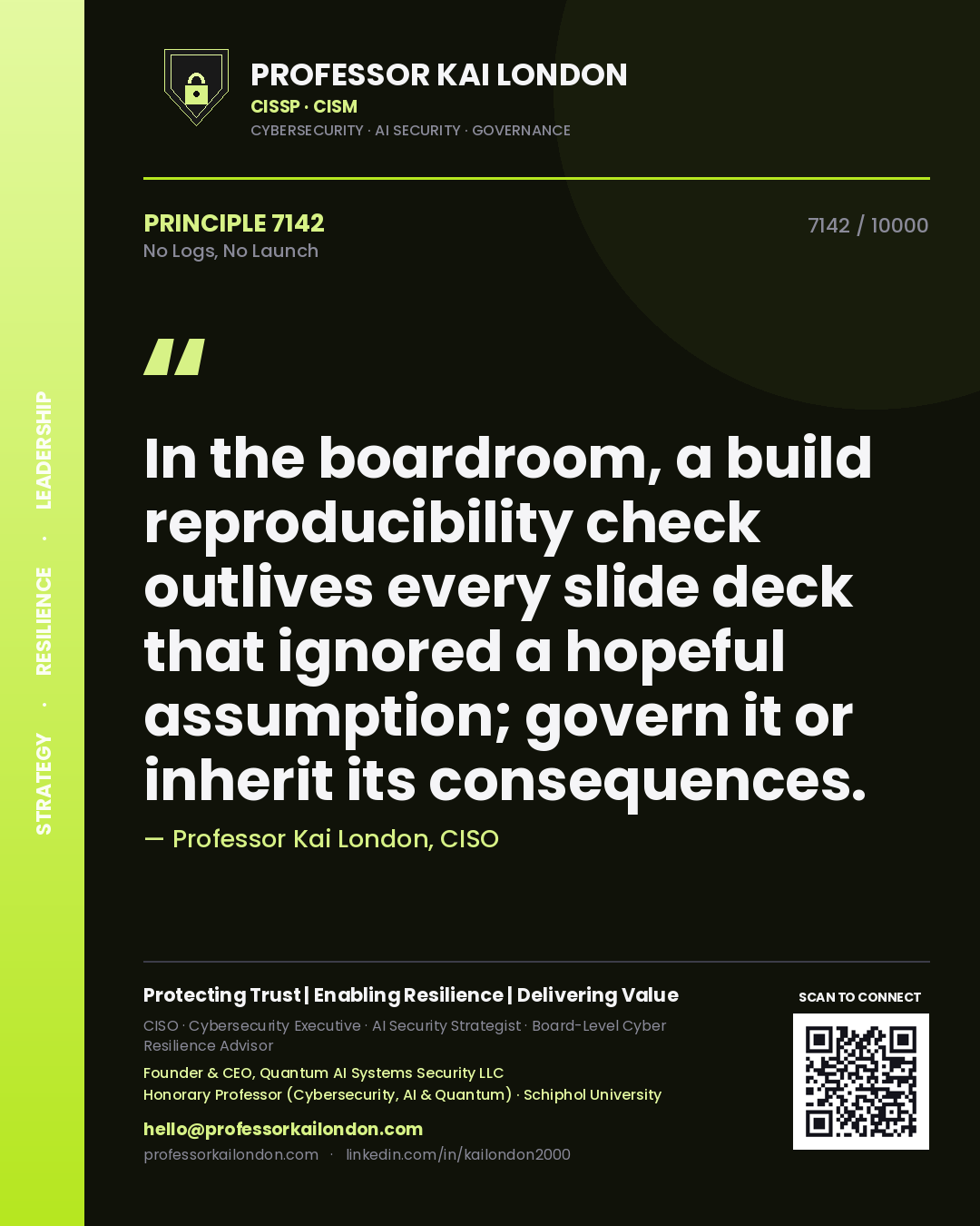 Quote card by Professor Kai London reading 'In the boardroom, a build reproducibility check outlives every slide deck that ignored a hopeful assumption; govern it or inherit its consequences.'. From the book No Logs, No Launch.