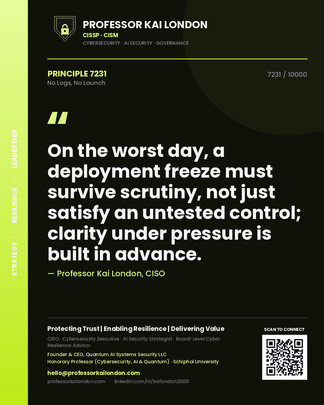 Professor Kai London principle 7231: On the worst day, a deployment freeze must survive scrutiny, not just satisfy an untested control; clarity under pressure is built in advance.