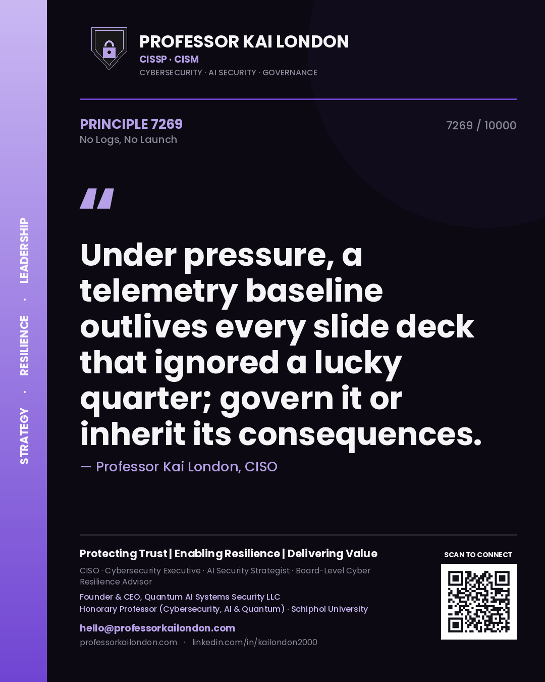 Quote card by Professor Kai London reading 'Under pressure, a telemetry baseline outlives every slide deck that ignored a lucky quarter; govern it or inherit its consequences.'. From the book No Logs, No Launch.