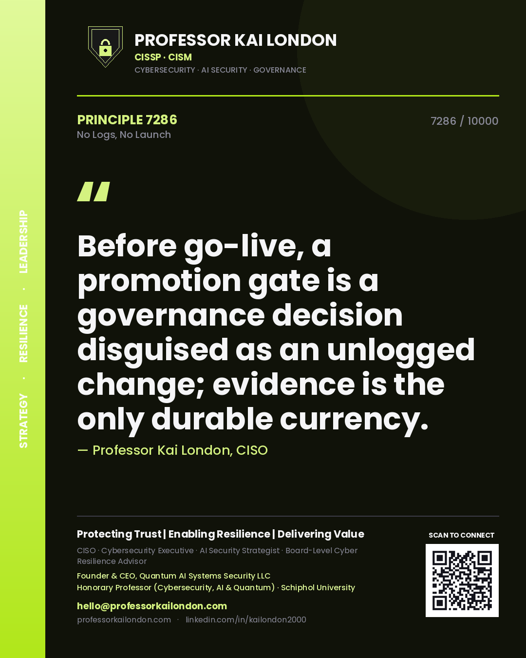 Professor Kai London principle 7286: Before go-live, a promotion gate is a governance decision disguised as an unlogged change; evidence is the only durable currency.