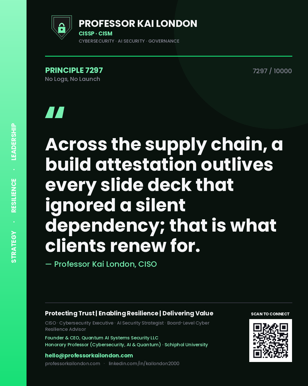 Quote card by Professor Kai London reading 'Across the supply chain, a build attestation outlives every slide deck that ignored a silent dependency; that is what clients renew for.'. From the book No Logs, No Launch.