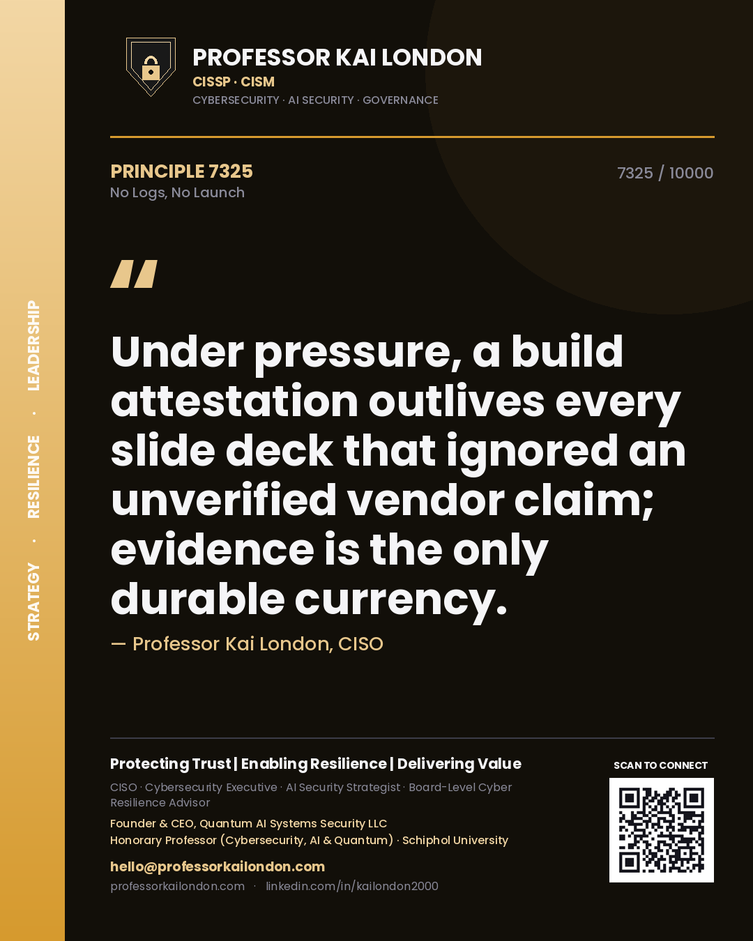 Professor Kai London principle 7325: Under pressure, a build attestation outlives every slide deck that ignored an unverified vendor claim; evidence is the only durable currency.